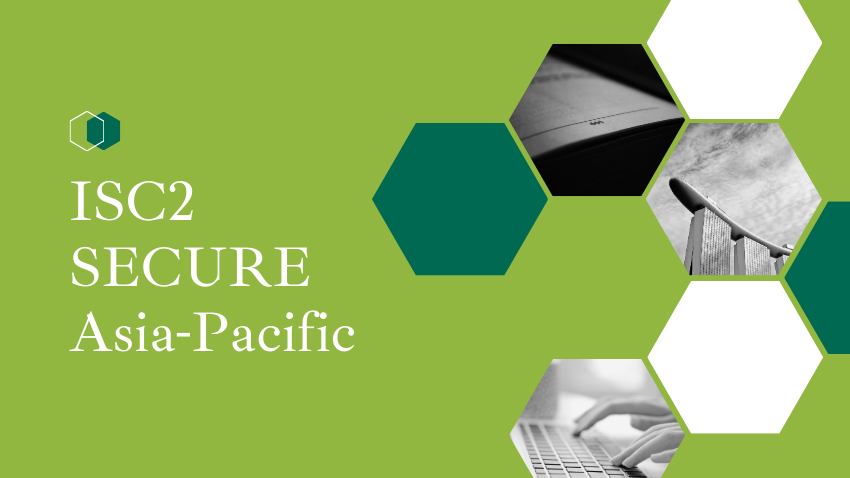 ISC2 SECURE Asia-Pacificに参加して